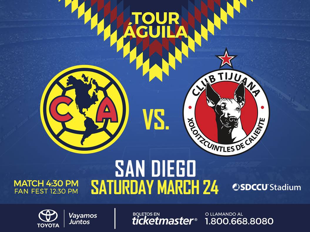 Club America Will Take On Club Tijuana Xolos The Official Travel Resource For The San Diego Region [ 500 x 700 Pixel ]